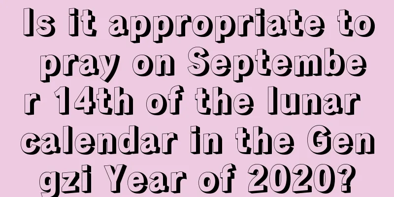 Is it appropriate to pray on September 14th of the lunar calendar in the Gengzi Year of 2020?