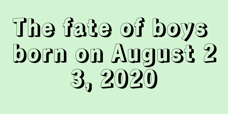 The fate of boys born on August 23, 2020
