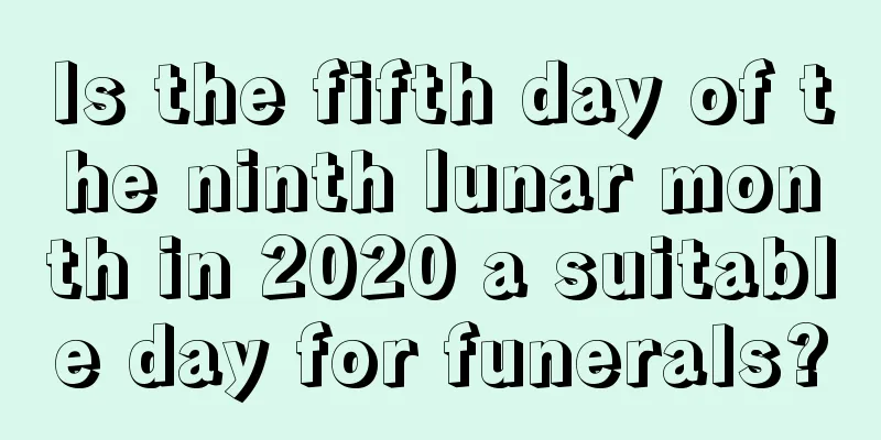 Is the fifth day of the ninth lunar month in 2020 a suitable day for funerals?