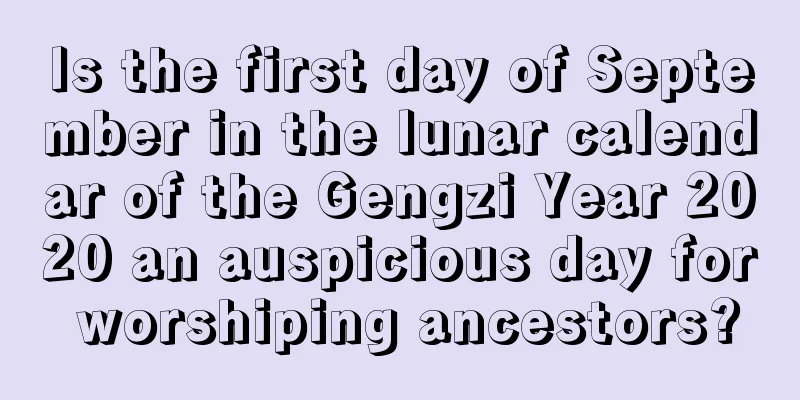 Is the first day of September in the lunar calendar of the Gengzi Year 2020 an auspicious day for worshiping ancestors?