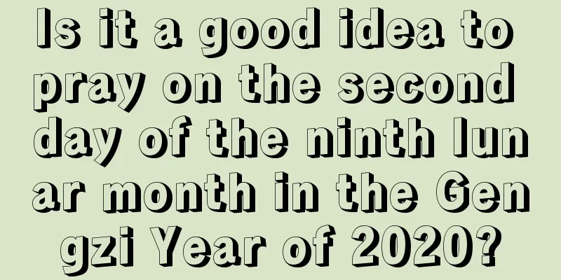 Is it a good idea to pray on the second day of the ninth lunar month in the Gengzi Year of 2020?
