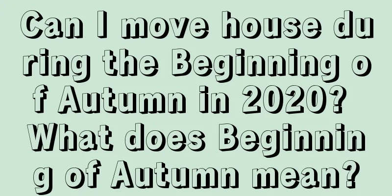 Can I move house during the Beginning of Autumn in 2020? What does Beginning of Autumn mean?