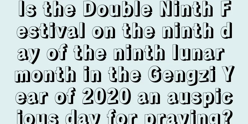 Is the Double Ninth Festival on the ninth day of the ninth lunar month in the Gengzi Year of 2020 an auspicious day for praying?