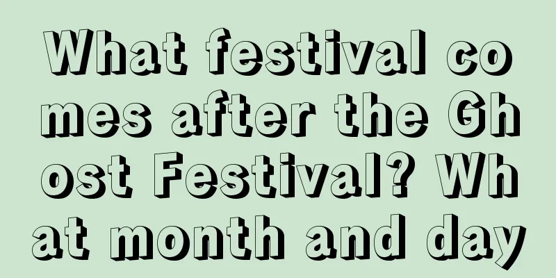 What festival comes after the Ghost Festival? What month and day