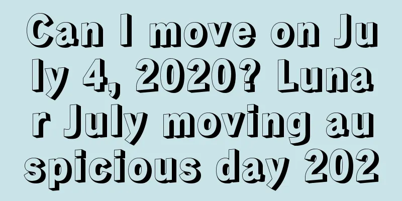 Can I move on July 4, 2020? Lunar July moving auspicious day 2020