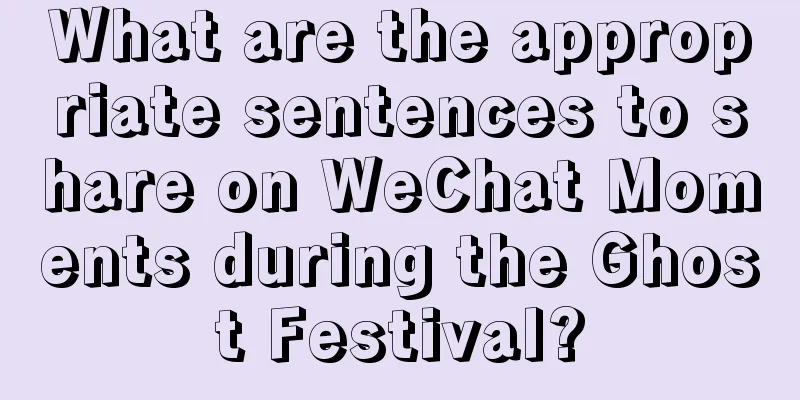 What are the appropriate sentences to share on WeChat Moments during the Ghost Festival?
