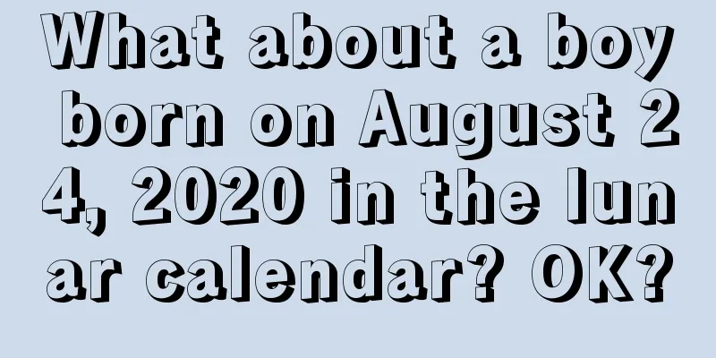 What about a boy born on August 24, 2020 in the lunar calendar? OK?