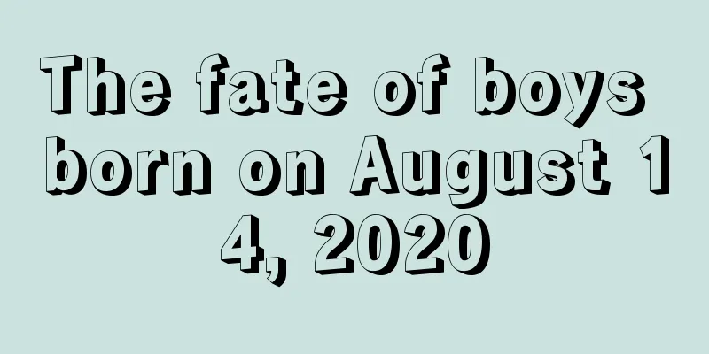 The fate of boys born on August 14, 2020