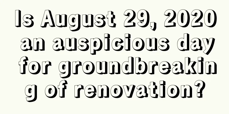 Is August 29, 2020 an auspicious day for groundbreaking of renovation?