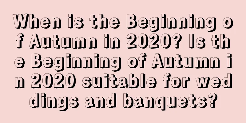 When is the Beginning of Autumn in 2020? Is the Beginning of Autumn in 2020 suitable for weddings and banquets?