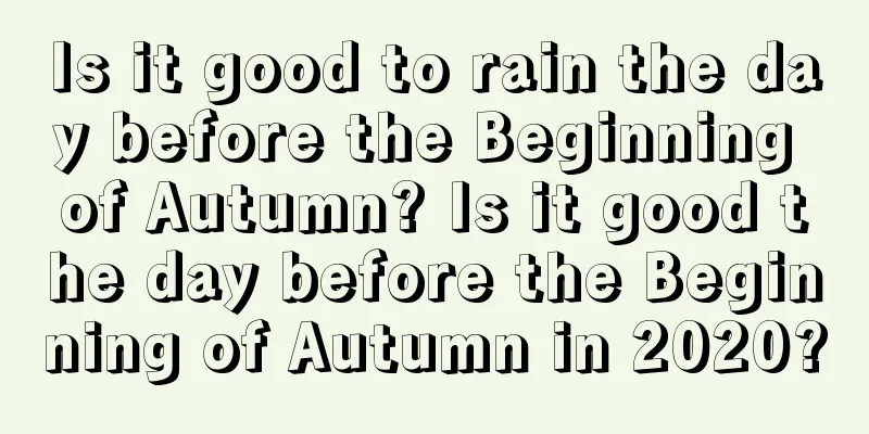 Is it good to rain the day before the Beginning of Autumn? Is it good the day before the Beginning of Autumn in 2020?
