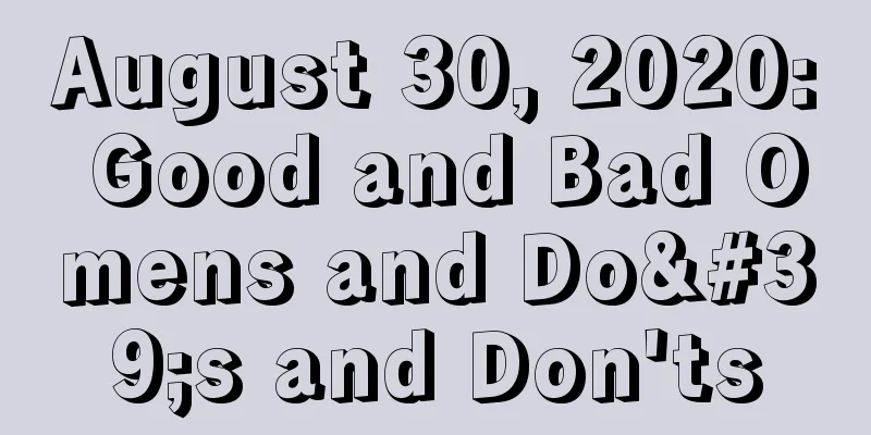 August 30, 2020: Good and Bad Omens and Do's and Don'ts