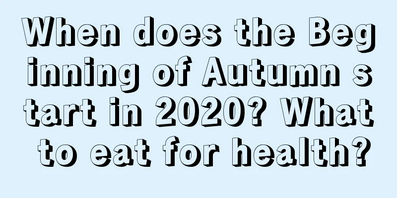 When does the Beginning of Autumn start in 2020? What to eat for health?