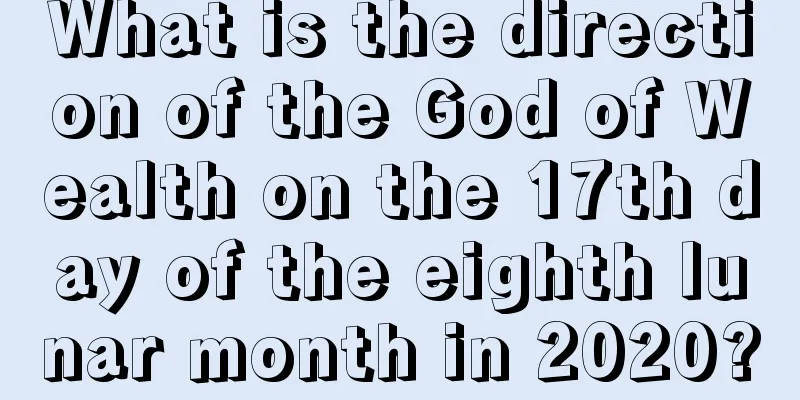 What is the direction of the God of Wealth on the 17th day of the eighth lunar month in 2020?
