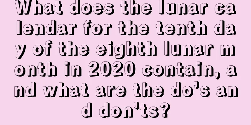 What does the lunar calendar for the tenth day of the eighth lunar month in 2020 contain, and what are the do’s and don’ts?