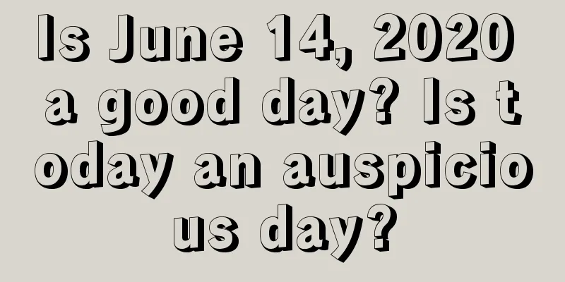 Is June 14, 2020 a good day? Is today an auspicious day?