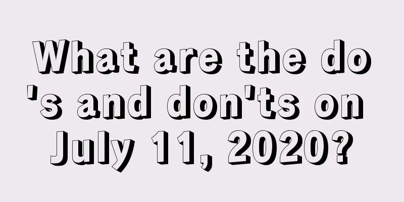 What are the do's and don'ts on July 11, 2020?