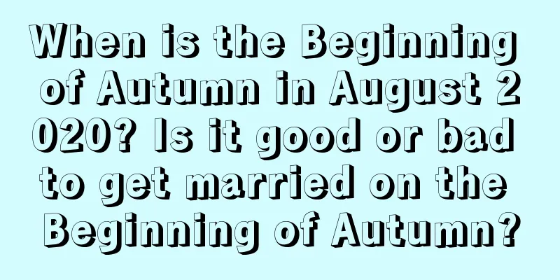 When is the Beginning of Autumn in August 2020? Is it good or bad to get married on the Beginning of Autumn?