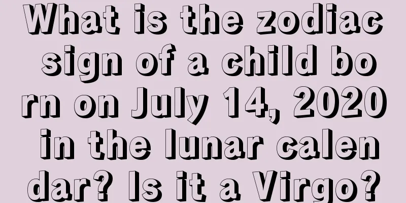 What is the zodiac sign of a child born on July 14, 2020 in the lunar calendar? Is it a Virgo?