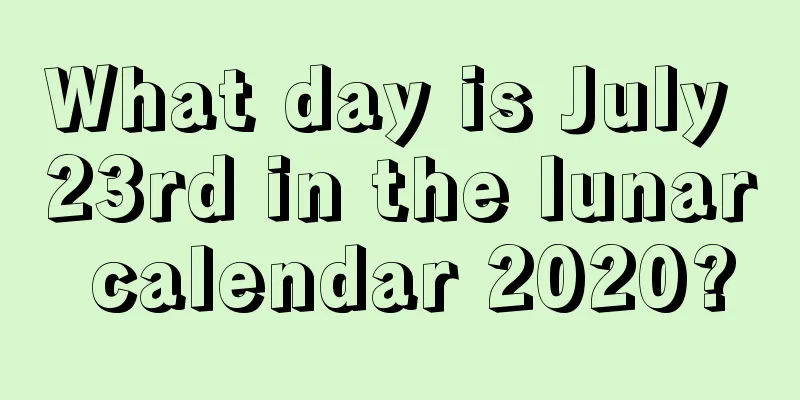 What day is July 23rd in the lunar calendar 2020?