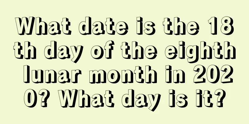 What date is the 18th day of the eighth lunar month in 2020? What day is it?