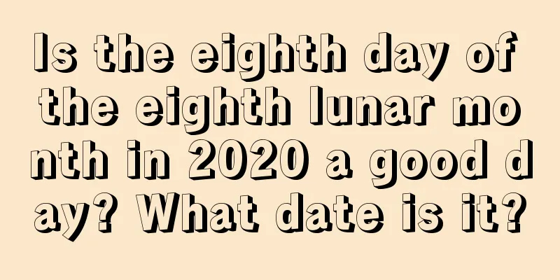 Is the eighth day of the eighth lunar month in 2020 a good day? What date is it?