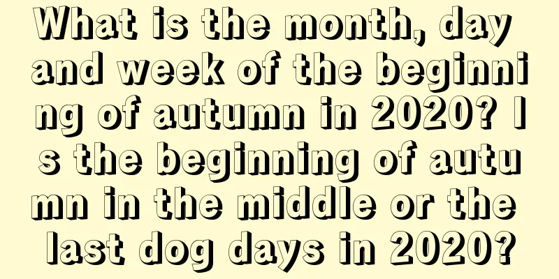 What is the month, day and week of the beginning of autumn in 2020? Is the beginning of autumn in the middle or the last dog days in 2020?