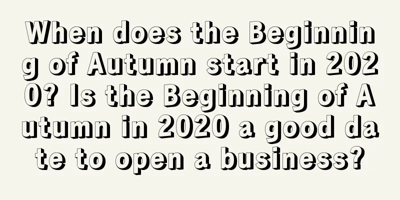 When does the Beginning of Autumn start in 2020? Is the Beginning of Autumn in 2020 a good date to open a business?