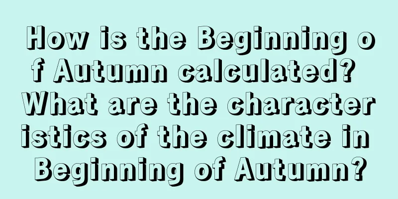 How is the Beginning of Autumn calculated? What are the characteristics of the climate in Beginning of Autumn?