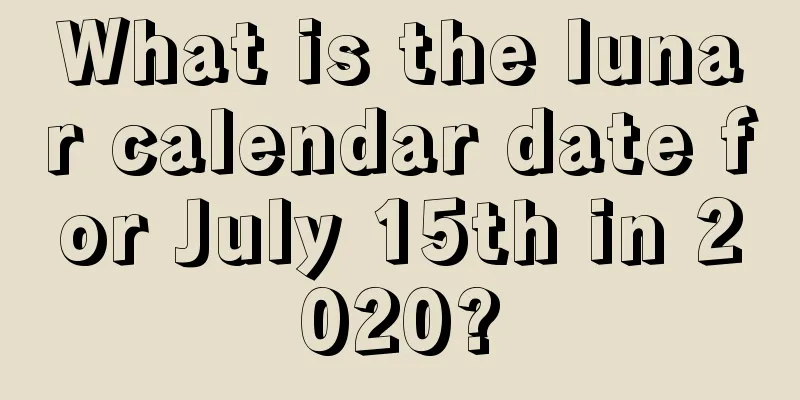 What is the lunar calendar date for July 15th in 2020?