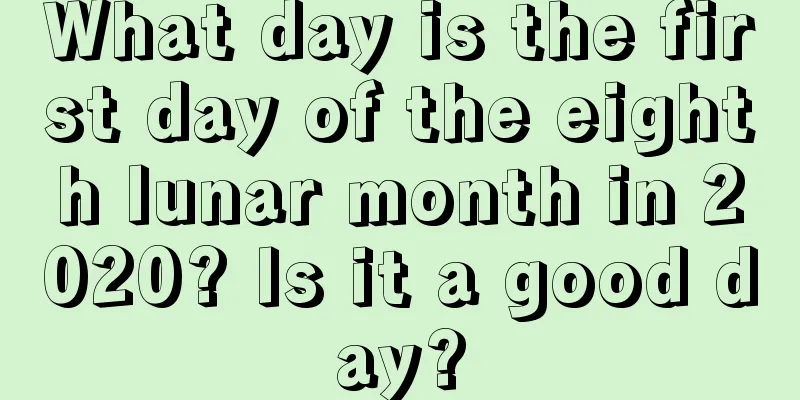 What day is the first day of the eighth lunar month in 2020? Is it a good day?