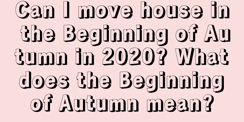 Can I move house in the Beginning of Autumn in 2020? What does the Beginning of Autumn mean?