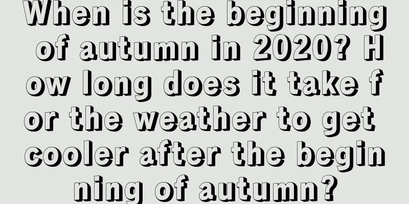 When is the beginning of autumn in 2020? How long does it take for the weather to get cooler after the beginning of autumn?