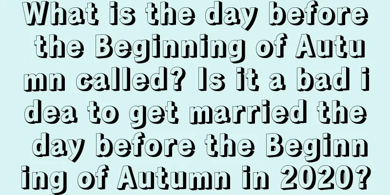 What is the day before the Beginning of Autumn called? Is it a bad idea to get married the day before the Beginning of Autumn in 2020?