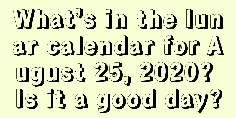 What’s in the lunar calendar for August 25, 2020? Is it a good day?