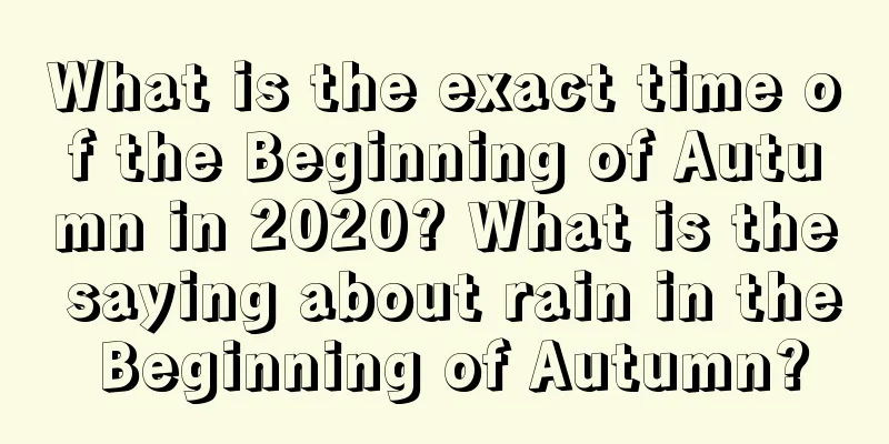 What is the exact time of the Beginning of Autumn in 2020? What is the saying about rain in the Beginning of Autumn?