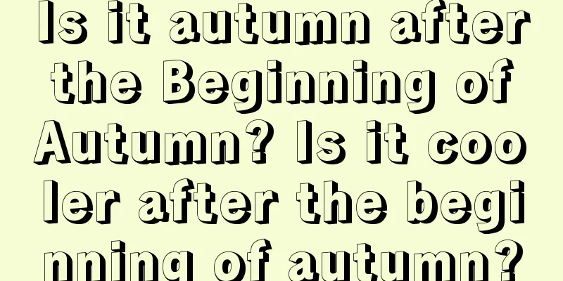 Is it autumn after the Beginning of Autumn? Is it cooler after the beginning of autumn?