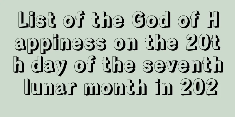 List of the God of Happiness on the 20th day of the seventh lunar month in 2020