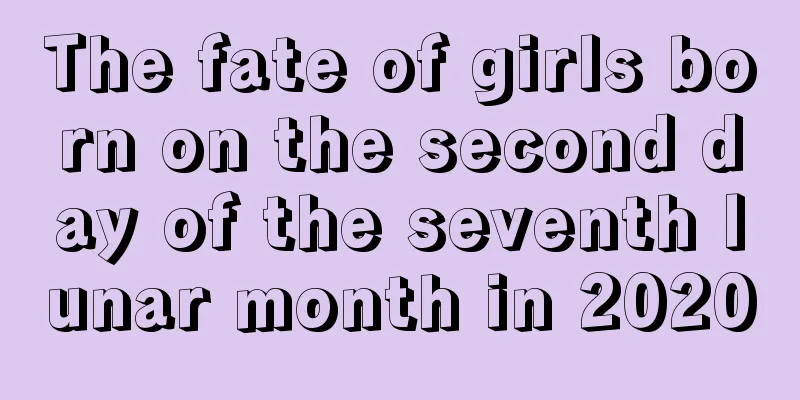 The fate of girls born on the second day of the seventh lunar month in 2020