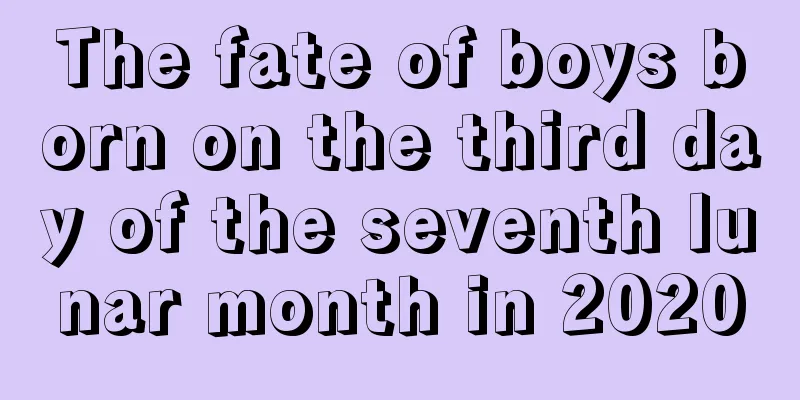 The fate of boys born on the third day of the seventh lunar month in 2020