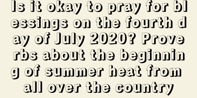 Is it okay to pray for blessings on the fourth day of July 2020? Proverbs about the beginning of summer heat from all over the country
