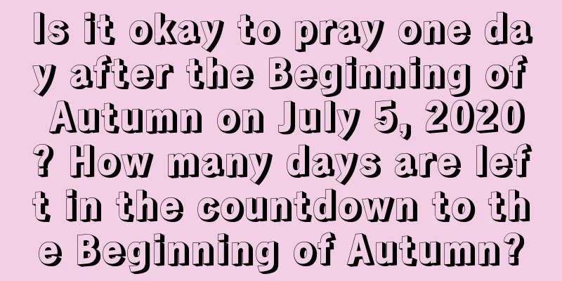 Is it okay to pray one day after the Beginning of Autumn on July 5, 2020? How many days are left in the countdown to the Beginning of Autumn?