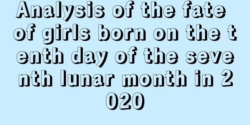 Analysis of the fate of girls born on the tenth day of the seventh lunar month in 2020