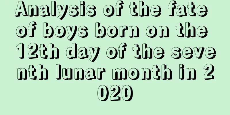 Analysis of the fate of boys born on the 12th day of the seventh lunar month in 2020