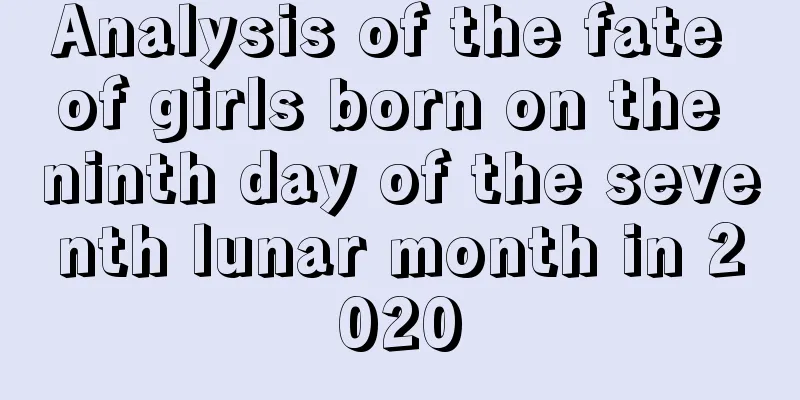 Analysis of the fate of girls born on the ninth day of the seventh lunar month in 2020