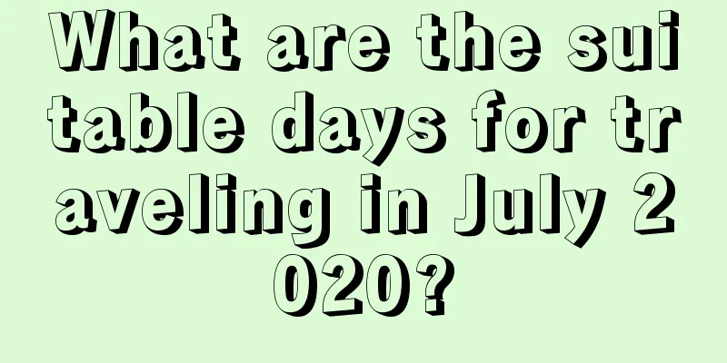 What are the suitable days for traveling in July 2020?