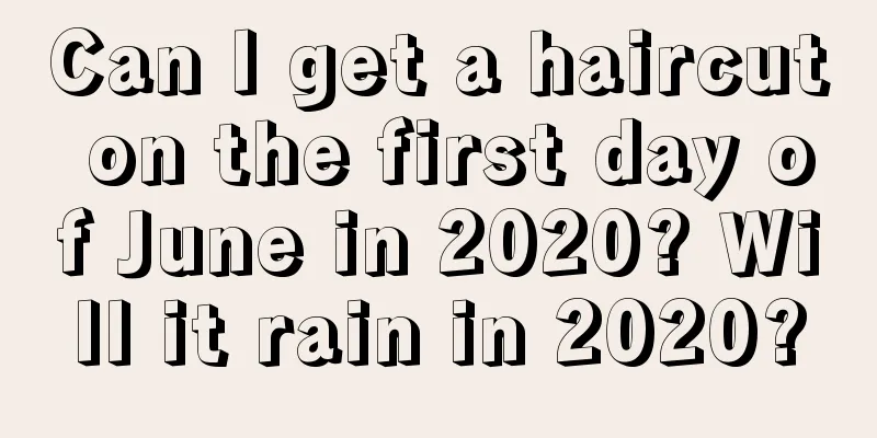 Can I get a haircut on the first day of June in 2020? Will it rain in 2020?