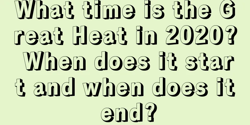 What time is the Great Heat in 2020? When does it start and when does it end?