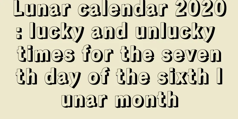 Lunar calendar 2020: lucky and unlucky times for the seventh day of the sixth lunar month
