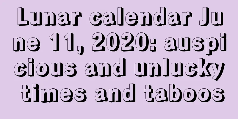 Lunar calendar June 11, 2020: auspicious and unlucky times and taboos